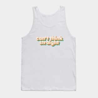 Can't Think Straight Tank Top